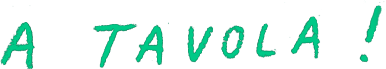 A tavola !
